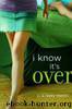 I Know It's Over by C. K. Kelly Martin
