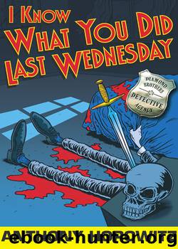 I Know What You Did Last Wednesday by Anthony Horowitz