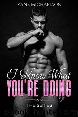 I Know What You're Doing: The Whole Story by Zane Michaelson