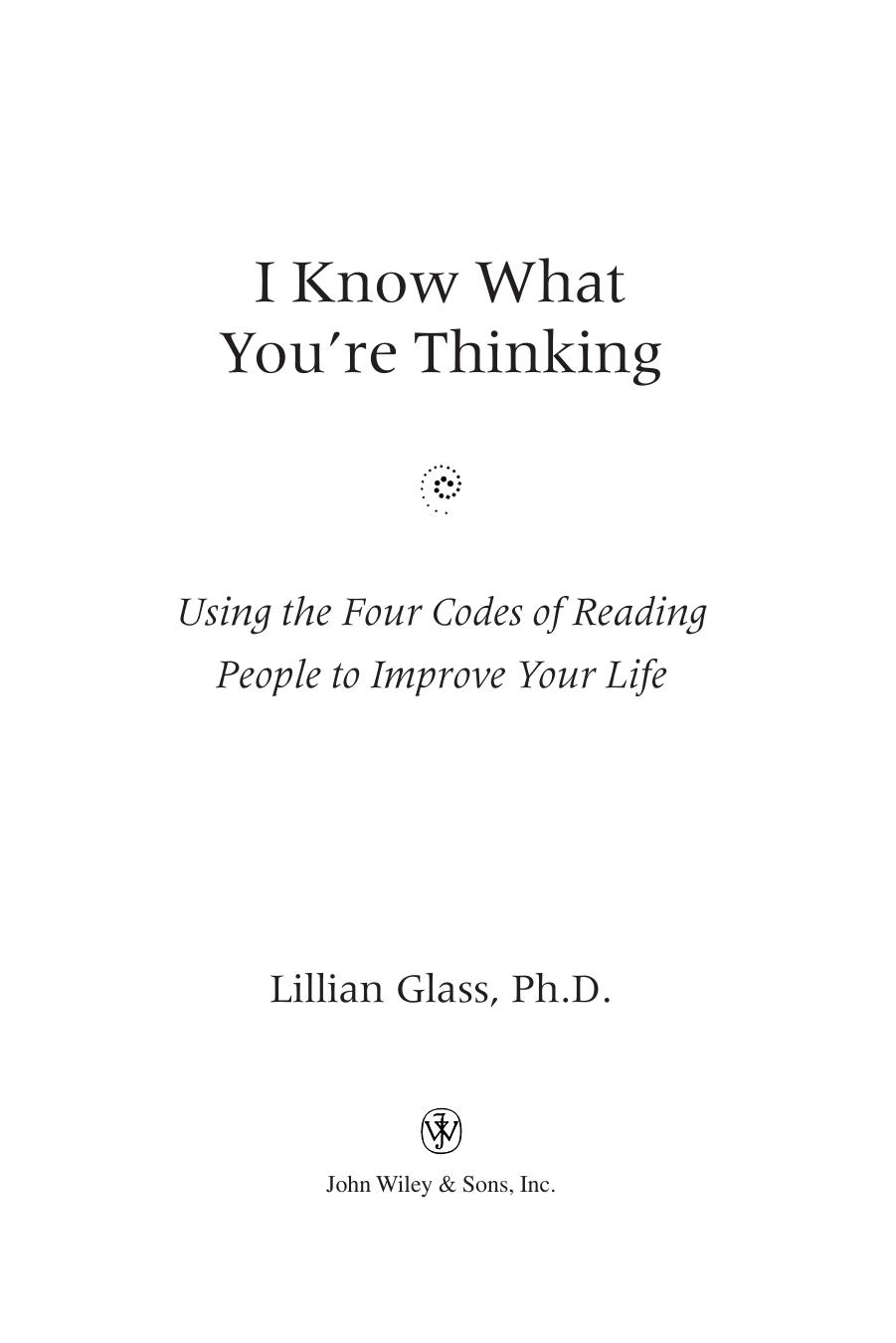 I Know What You're Thinking: Using the Four Codes of Reading People to Improve Your Life by Lillian Glass Lillian Glass