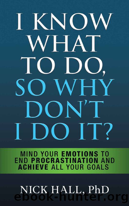 I Know What to Do So Why Don't I Do It? - Second Edition by Nick Hall PhD