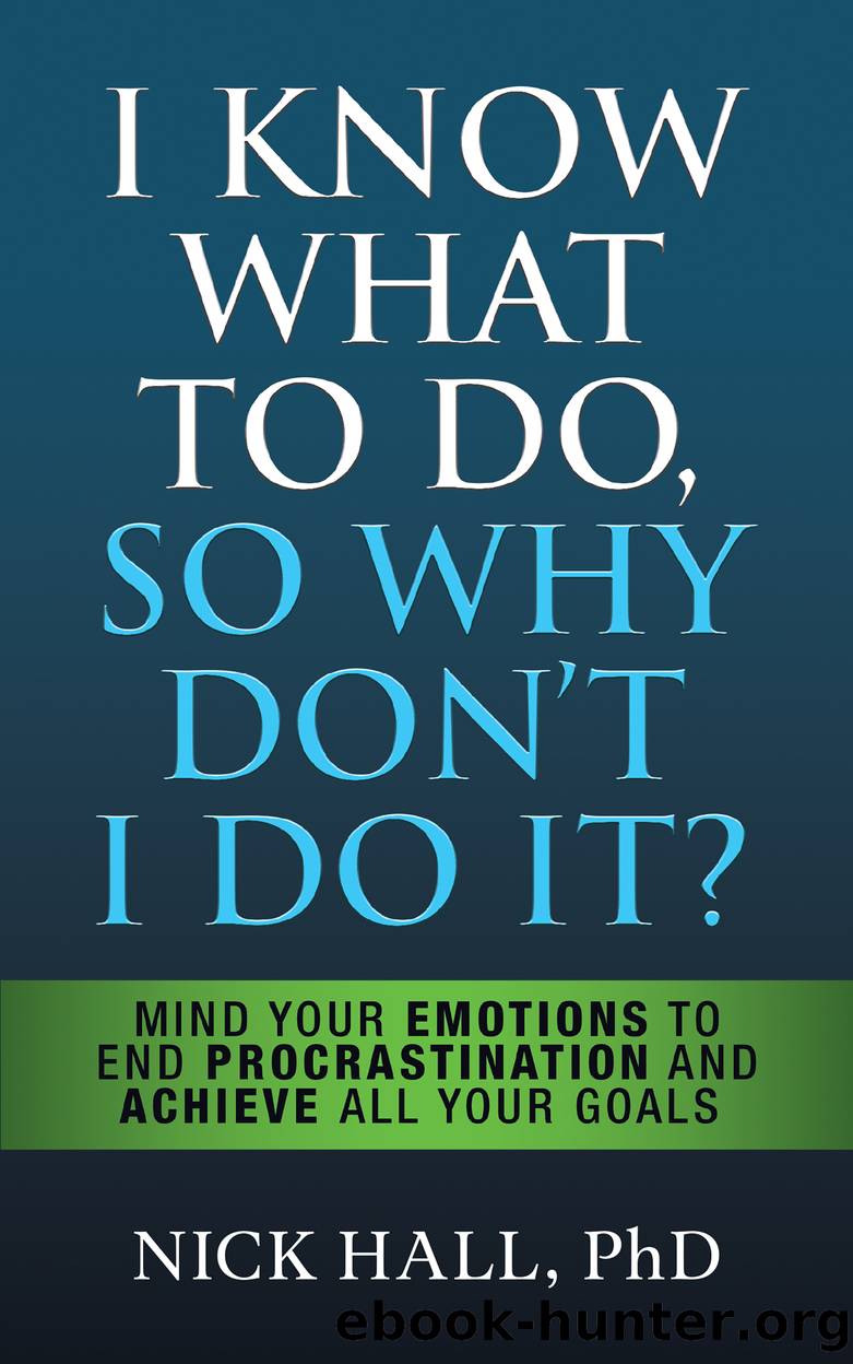 I Know What to Do So Why Don't I Do It?-- by Nick Hall PhD