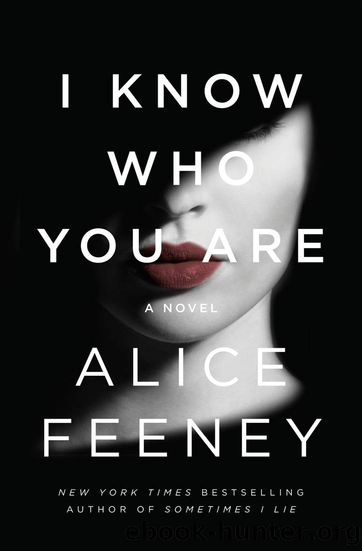 I Know Who You Are~A Dark, Chilling and Clever Psychological Thriller With a Killer Twist by Alice Feeney