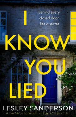 I Know You Lied: An absolutely addictive and shocking psychological thriller by Lesley Sanderson