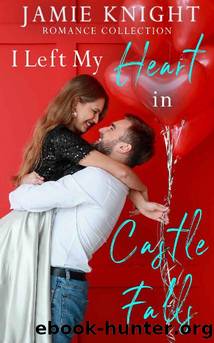 I Left My Heart in Castle Falls: Romance Collection by Knight Jamie
