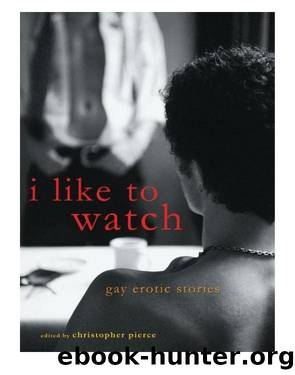 I Like to Watch by Christopher Pierce