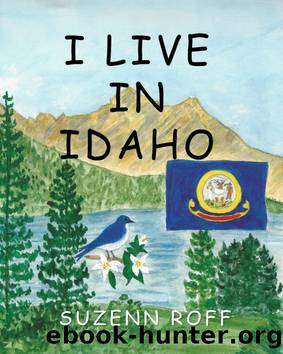I Live in Idaho by Suzenn Roff