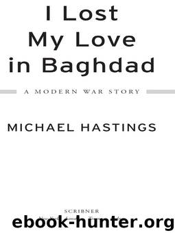 I Lost My Love in Baghdad: A Modern War Story by Hastings Michael