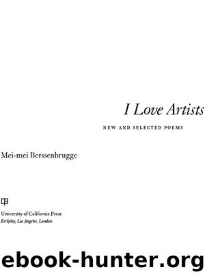 I Love Artists by Berssenbrugge Mei-mei