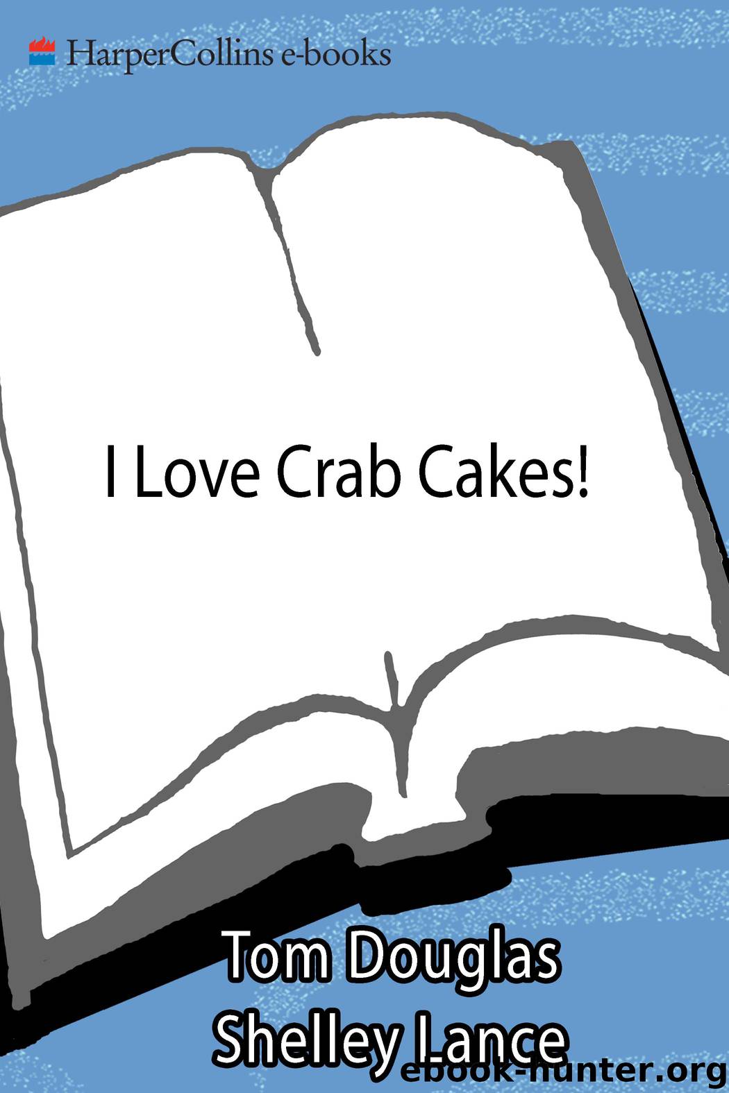 I Love Crab Cakes! by Tom Douglas