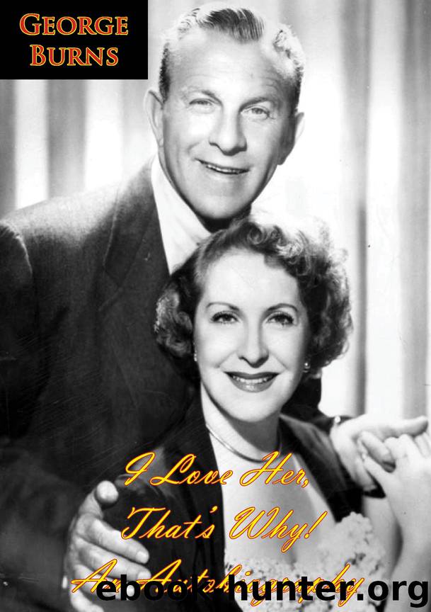 I Love Her, That’s Why! by George Burns