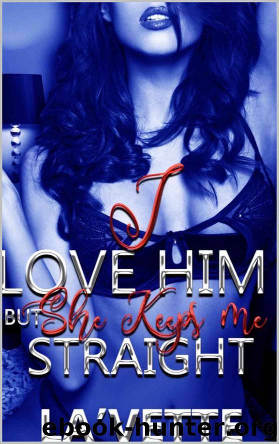 I Love Him But She Keeps Me Straight by T La'Vette