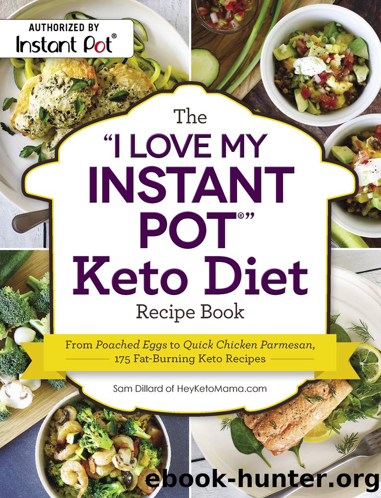 I Love My Instant Pot Keto Diet Recipe Book : From Poached Eggs to Quick Chicken Parmesan, 175 Fat-burning Keto Recipes (9781507207697) by Dillard Sam