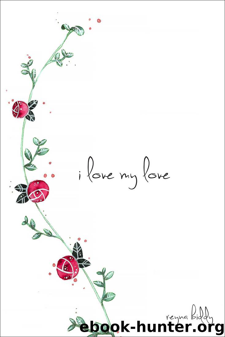 I Love My Love by Reyna Biddy