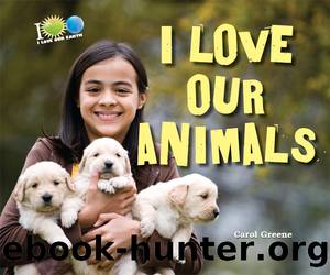 I Love Our Animals by Carol Greene