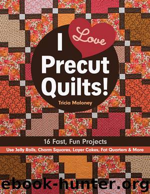 I Love Precut Quilts! by Tricia Lynn Maloney