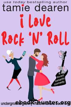 I Love Rock and Roll: A Sweet Romantic Comedy (Underground Granny Matchmakers Book 1) by Tamie Dearen
