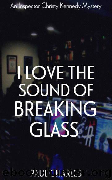 I Love The Sound Of Breaking Glass (The Christy Kennedy Mysteries Book 2) by Charles Paul