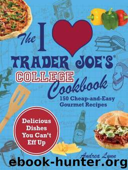 I Love Trader Joe's College Cookbook by Andrea Lynn