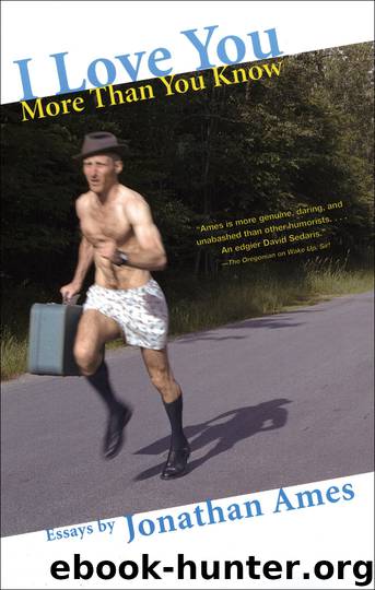 I Love You More Than You Know: Essays by Jonathan Ames