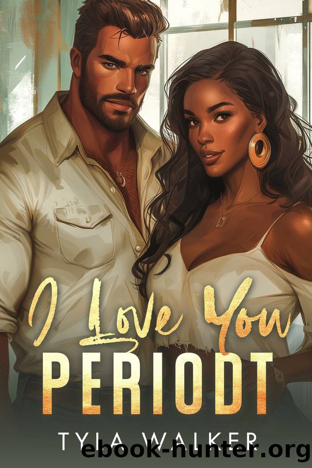 I Love You Periodt: A BWWM Romance by Walker Tyla