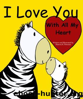 I Love You With All My Heart by Shawna Petersen