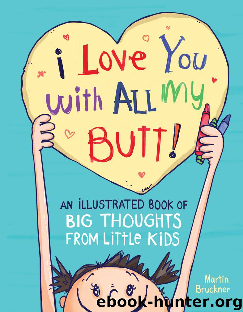 I Love You with All My Butt! by Martin Bruckner