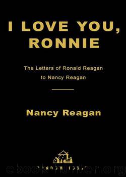 I Love You, Ronnie: The Letters of Ronald Reagan to Nancy Reagan by Reagan Nancy