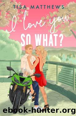 I Love You, So What? (Finding Home Book 2) by Tisa Matthews