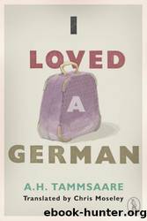 I Loved a German by Anton H. Tammsaare