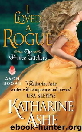 I Loved a Rogue The Prince Catchers by Katharine Ashe