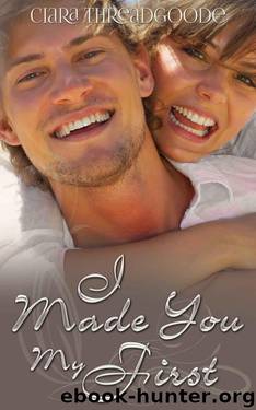 I Made You My First by Ciara Threadgoode