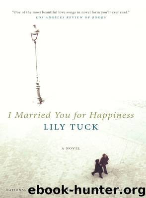 I Married You for Happiness by Lily Tuck