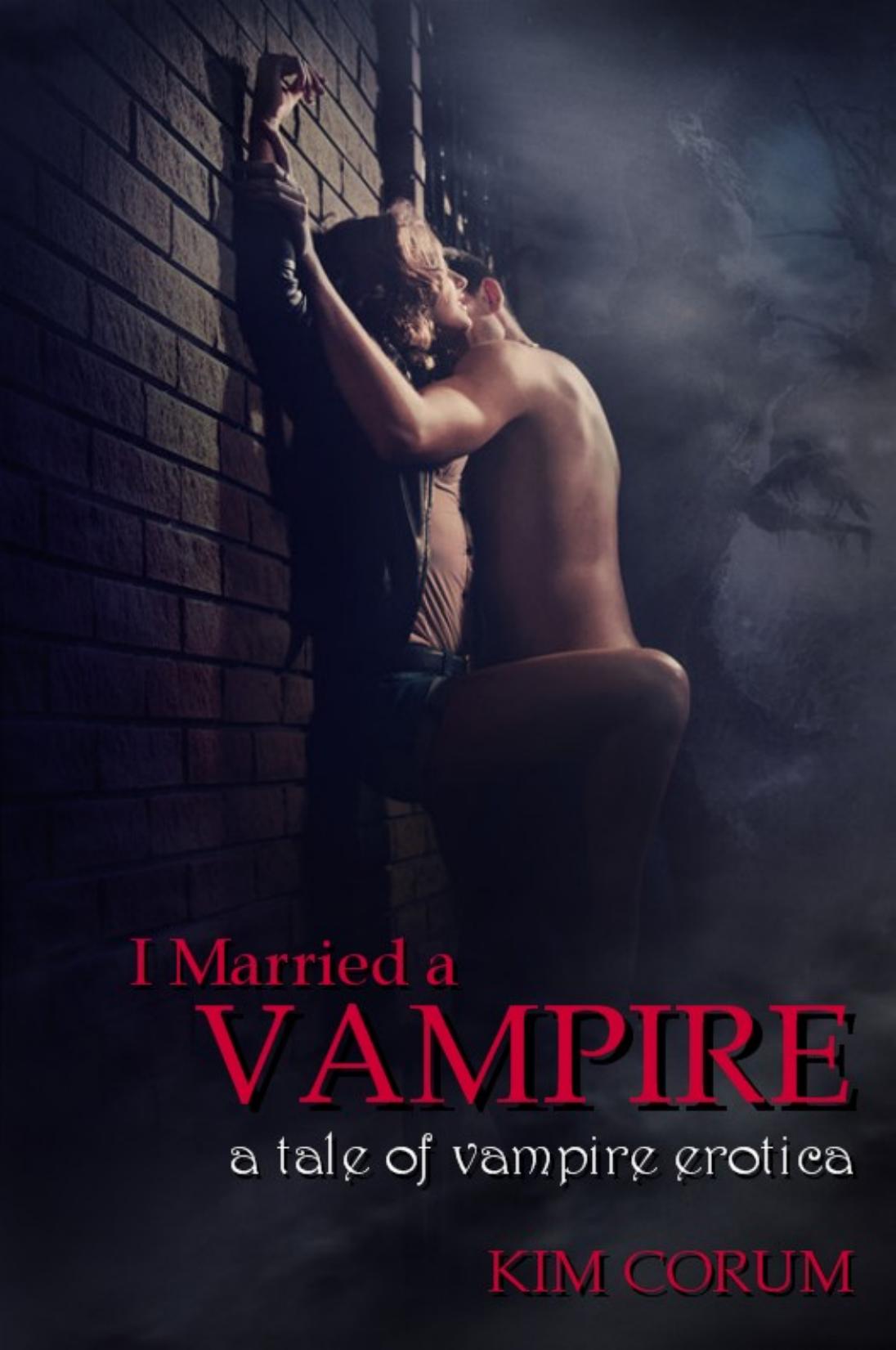 I Married a Vampire: A Tale of Vampire Erotica by Kim Corum