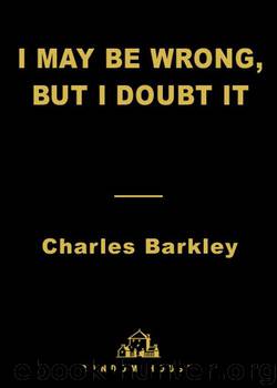 I May Be Wrong But I Doubt It by Charles Barkley