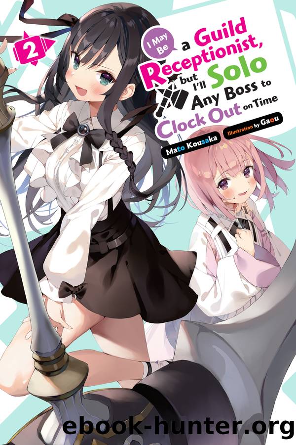 I May Be a Guild Receptionist, but Iâll Solo Any Boss to Clock Out on Time, Vol. 2 by Mato Kousaka and Gaou