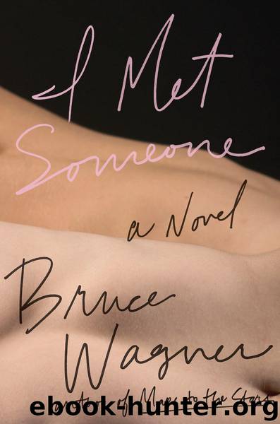 I Met Someone by Bruce Wagner