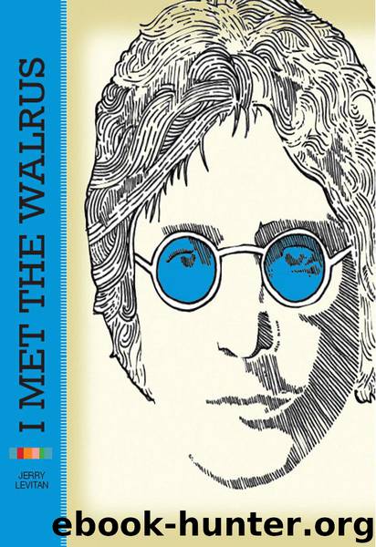 I Met the Walrus: How One Day With John Lennon Changed My Life Forever by Jerry Levitan