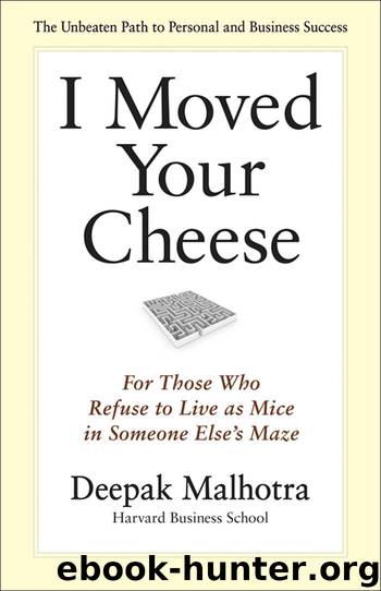 I Moved Your Cheese by Deepak Malhotra