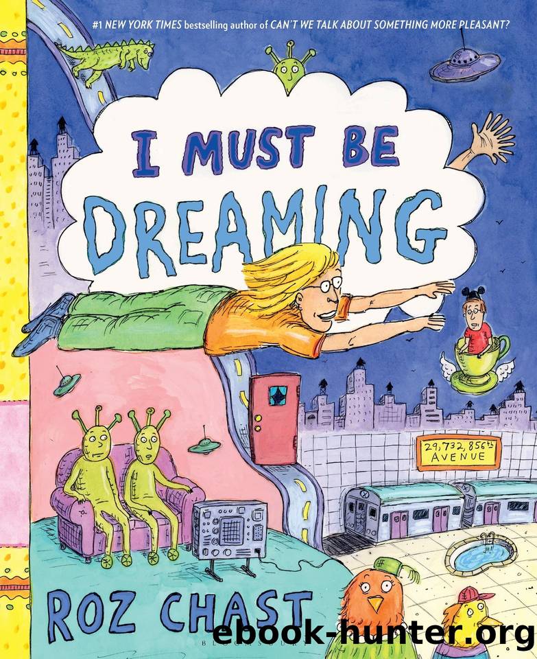 I Must Be Dreaming by Roz Chast