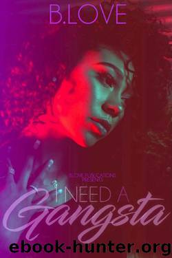 I Need A Gangsta (Gucci Gang Saga Book 1) by B. Love