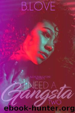 I Need A Gangsta: Book Two (Gucci Gang Saga 2) by B. Love