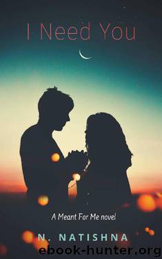I Need You (Meant For Me Book 1) by N. Natishna