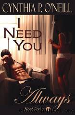 I Need You Always by O'Neill Cynthia P