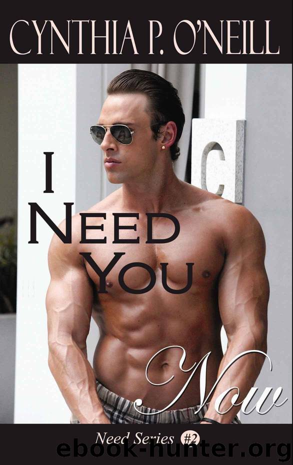 I Need You Now: Standalone HEA Billionaire Alpha Male BDSM Erotica Contemporary Suspense Romance (Need Series #2) by O'Neill Cynthia P