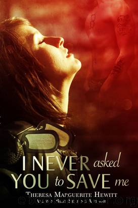 I Never Asked You To Save Me: Book 3 The Wakefield Romance Series by Hewitt Theresa Marguerite