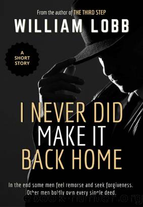 I Never Did Make It Back Home by William Lobb