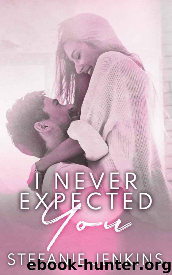 I Never Expected You by Stefanie Jenkins
