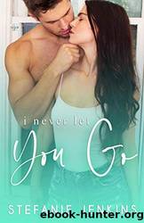 I Never Let You Go by Stefanie Jenkins
