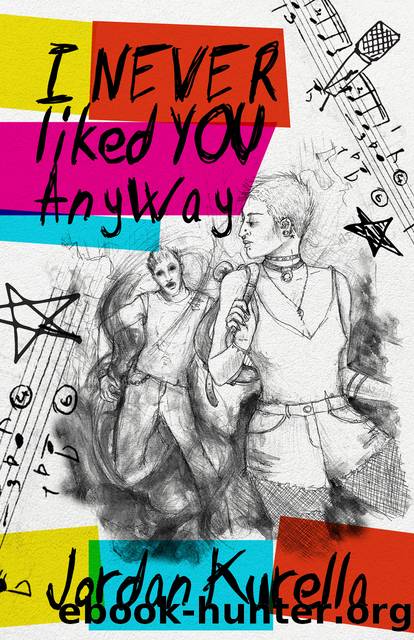 I Never Liked You Anyway by Jordan Kurella